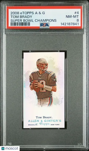 2008 Etopps Allen & Ginter Super Bowl Champions Tom Brady #4 PSA 8